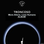 cover: Troncoso - More Aliens, Less Humans