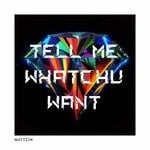 cover: Mattzen - Tell Me Whatchu Want