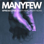 cover: Manyfew - Spread Love (Right Here, Right Now)