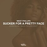 cover: West Phillips - Sucker For A Pretty Face (John Khan - Back To Life Edit)