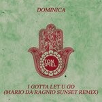 cover: Dominica - I Gotta Let U Go (Mario Da Ragnio Sunset Remix)