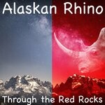 cover: Alaskan Rhino - Through The Red Rocks