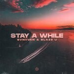 cover: Svniivan|Blaze U - Stay A While