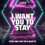 cover: Big Tim|Heart Fx|Steve Lima - I Want You To Stay