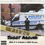 cover: O'keefe - Shoot Around (Explicit)