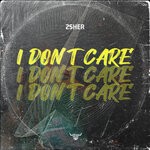 cover: 2sher - I Don't Care