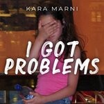 cover: Kara Marni - I Got Problems