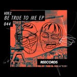 cover: Adez (nl) - Be True To Me EP