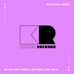 cover: Kit Kalvert - Give Me Your Loving (VIP Mix)