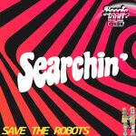 cover: Save The Robots - Searchin'