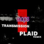 cover: Maps - Transmission (Plaid Remix)