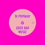 cover: Dj Popinjay - Good Bar Music