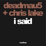 cover: Chris Lake|deadmau5 - I Said