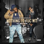 cover: Pacman Da Gunman - Nothing To Fuc Wit (Explicit)