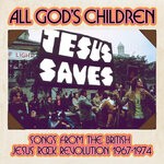 cover: Various - All God's Children: Songs From The British Jesus Rock Revolution 1967-1974