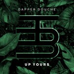 cover: Dapper Douche - Up Yours