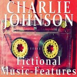 cover: Charlie Johnson - Fictional Music-Features