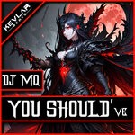 cover: Dj Mq - You Should've