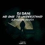 cover: DJ Dani - No One To Understand (Alphacube Remix)