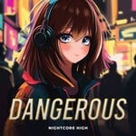 cover: Nightcore High - Dangerous (Sped Up)