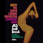 cover: The Super Lounge Orchestra|Duzzy|Hammond Guru - JAZzAciDBossA