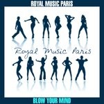 cover: Royal Music Paris - Blow Your Mind