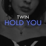 cover: Twin - Hold You