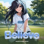 cover: Nightcore High - Believe (Sped Up)