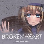 cover: Nightcore High - Broken Heart (Sped Up)