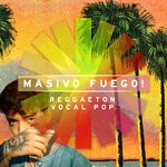 cover: Eddie Escalante|Phillip Cox|Matthew Goodman - Masivo Fuego! - Reggaeton Vocal Pop