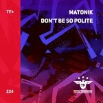 cover: Matonik - Don't Be So Polite