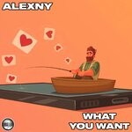 cover: Alexny - What You Want