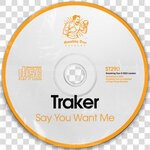 cover: Traker - Say You Want Me