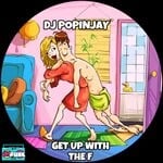 cover: Dj Popinjay - Get Up With The F