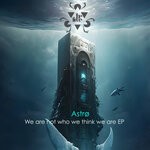 cover: Astro - We Are Not Who We Think We Are EP