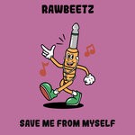 cover: Rawbeetz - Save Me From Myself