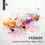 cover: Franze - Love's The Only Way Out