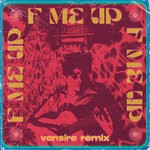 cover: Swaine Delgado|Vansire - F Me Up (Explicit Vansire Remix)