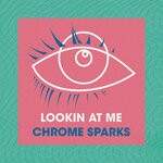 cover: Chrome Sparks - Lookin At Me