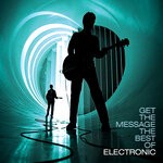 cover: Electronic - Get The Message - The Best Of Electronic