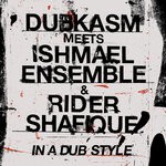 cover: Dubkasm|Ishmael Ensemble|Rider Shafique - In A Dub Style