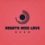 cover: Robots Need Love - Rush