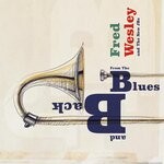 cover: Fred Wesley & The New J.b.'s - From The Blues & Back