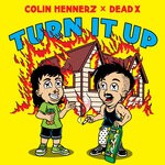 cover: Colin Hennerz|Dead X - Turn It Up (Explicit)