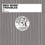 cover: Meg Ward - Troubles