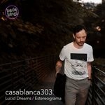 cover: Casablanca 303 - Lucid Dreams / Estereograma