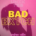 cover: Unik 758 - Bad Bxtch (Academia Riddim - Explicit)