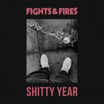 cover: Fights & Fires - Shitty Year (Explicit)