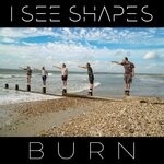 cover: I See Shapes - Burn