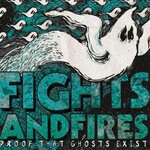 cover: Fights and Fires - Proof That Ghosts Exist